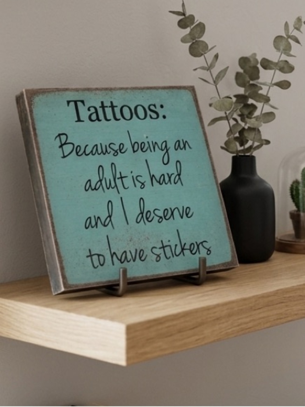 Turquoise Wooden Sign - 'Tattoos: Because being an adult is hard' 5”x5” New